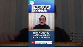 Proses Tuhan  Penulis Alkitab Bukan Sekadar Juru Tulis
